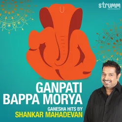 Ganpati Bappa Morya - Ganesha Hits by Shankar Mahadevan